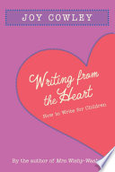 Writing from the heart : how to write for children /