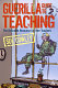 Guerilla guide to teaching : the definitive resource for trainee teachers /