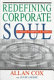 Redefining corporate soul : linking purpose & people /