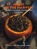 Spirit of the harvest : North American Indian cooking /