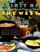 Spirit of the West : cooking from ranch house and range /