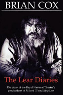 The Lear diaries : the story of the Royal National Theatre's productions of Shakespeare's Richard III and King Lear /