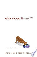 Why does E=mc² : (and why should we care?) /