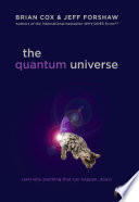 The quantum universe : (and why anything that can happen, does) /