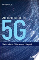 An introduction to 5G : the new radio, 5G network and beyond /