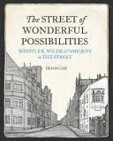 The street of wonderful possibilities : Whistler, Wilde & Sargent in Tite Street /