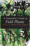 A naturalist's guide to field plants : an ecology for eastern North America /