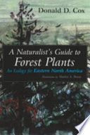 A naturalist's guide to forest plants : an ecology for eastern North America /