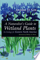 A naturalist's guide to wetland plants : an ecology for eastern North America /