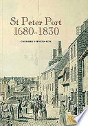 St Peter Port, 1680-1830 : the history of an international entrepôt /