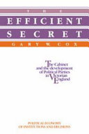 The efficient secret : the cabinet and the development of political parties in Victorian England /