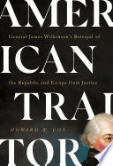 American traitor : General James Wilkinson's betrayal of the republic and escape from justice /