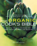 The organic cook's bible : how to select and cook the best ingredients on the market /