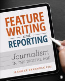 Feature writing and reporting : journalism in the digital age /