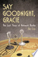 Say goodnight, Gracie : the last years of network radio /