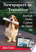 Newspapers in transition : American dailies confront the digital age /
