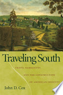 Traveling south : travel narratives and the construction of American identity /