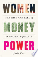 Women money power : the rise and fall of economic equality /