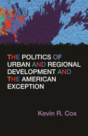The politics of urban and regional development and the American exception /