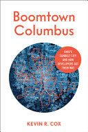Boomtown Columbus : Ohio's sunbelt city and how developers got their way /