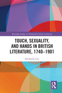 Touch, sexuality, and hands in British literature, 1740-1901 /