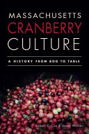 Massachusetts cranberry culture : a history from bog to table /