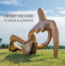 Henry Moore studios & gardens /