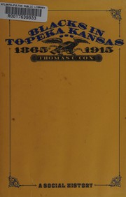 Blacks in Topeka, Kansas, 1865-1915 : a social history /