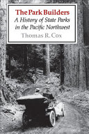 The park builders : a history of state parks in the Pacific northwest /