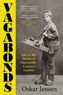 Vagabonds : life on the streets of nineteenth-century London /