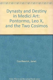 Dynasty and destiny in Medici art : Pontormo, Leo X, and the two Cosimos /