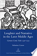 Laughter and narrative in the later Middle Ages : German comic tales 1350-1525 /