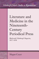 Literature and medicine in the nineteenth-century periodical press : Blackwood's Edinburgh Magazine, 1817-1858 /