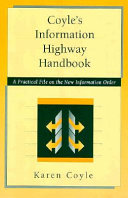 Coyle's information highway handbook : a practical file on the new information order /