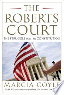 The Roberts Court : the struggle for the Constitution /