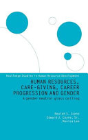 Human resources, care-giving, career progression, and gender : a gender neutral glass ceiling /