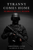 Tyranny comes home : the domestic fate of U.S. militarism /