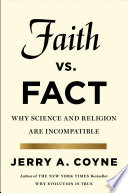 Faith versus fact : why science and religion are incompatible /