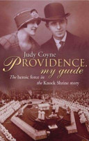 Providence my guide : the heroic force in the Knock Shrine story /