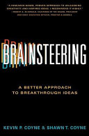 Brainsteering : a better approach to breakthrough ideas /