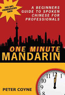 One minute Mandarin : a beginner's guide to spoken Chinese for professionals /