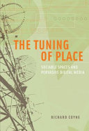 The tuning of place : sociable spaces and pervasive digital media /