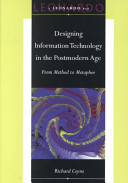 Designing information technology in the postmodern age : from method to metaphor /