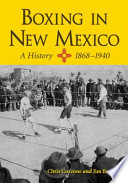 Boxing in New Mexico, 1868-1940 /