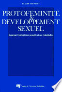 Protofeminite & developpement sexuel : essai sur l'ontogenese sexuelle et ses vicissitudes /