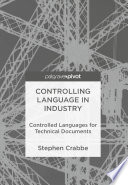 Controlling language in industry : controlled languages for technical documents.