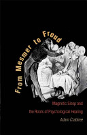 From Mesmer to Freud : magnetic sleep and the roots of psychological healing /