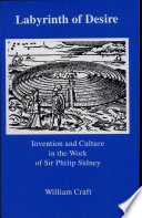 Labyrinth of desire : invention and culture in the work of Sir Philip Sidney /