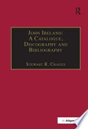 John Ireland : a catalogue, discography and bibliography /