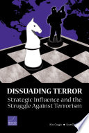 Dissuading terror : strategic influence and the struggle against terrorism /